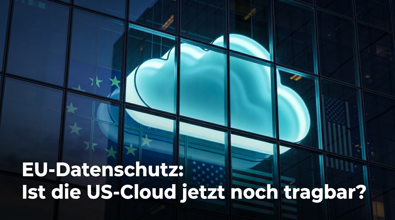 EU-Datenschutz: Ist die US-Cloud jetzt noch tragbar? US-Urteil trifft EU-Datenschutz: Ist die US-Cloud jetzt noch tragbar?
